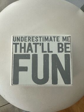 Gray "Underestimate Me That'll Be Fun" Decorative Wall Sign
